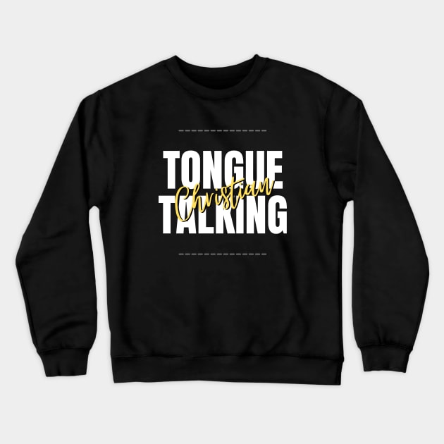 tongue talking christian Crewneck Sweatshirt by Leap Arts